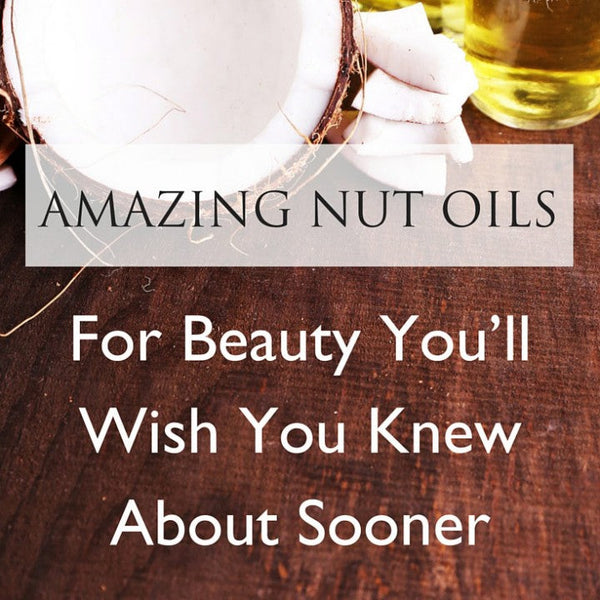 Amazing Nut Oils for Beauty You'll Wish You Knew About Sooner